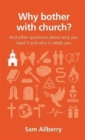 Why bother with church? : And other questions about why you need it and why it needs you - Book