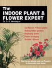 The Indoor Plant and Flower Expert : Growing House Plants and the Craft of Flower Arranging Brought Together for the First Time - Book