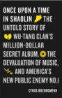 Once Upon a Time in Shaolin : The Untold Story of Wu-Tang Clan's Million-Dollar Secret Album, the Devaluation of Music, and America's New Public Enemy No. 1 - Book