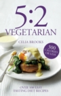 5:2 Vegetarian : Over 100 fuss-free & flavourful recipes for the fasting diet - Book