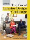 The Great Interior Design Challenge : Decorate your home with style - Book