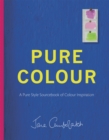 Pure Colour : A pure style notebook of colour inspiration - Book