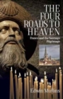 The Four Roads to Heaven : France and the Santiago Pilgrimage - Book