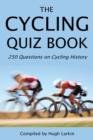 The Cycling Quiz Book : 250 Questions on Cycling History - eBook