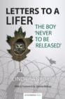 Letters to a Lifer : The Boy 'Never to be Released' - Book