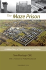 The Maze Prison : A Hidden Story of Chaos, Anarchy and Politics - Book