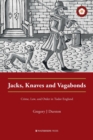 Jacks, Knaves and Vagabonds : Crime, Law, and Order in Tudor England - Book