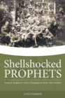 Shellshocked Prophets : Former Anglican Army Chaplains in Inter-War Britain - Book