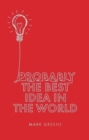 Probably the Best Idea in the World - Book