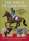 The Power of Coaching : Releasing Surprising Potential in Equestrian Athletes - Book