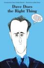 Dave Does the Right Thing : I'm David Cameron. I'm Prime Minister. I will do the right thing. I must do the right thing. We all must do the right thing. - Book