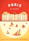 Paris En Famille : A Parent's Guide to the Usual and Unusual - Book