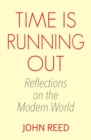 Time is Running Out : Reflections on an Alternative Way of Being - eBook