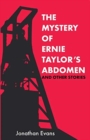 The Mystery Of Ernie Taylor's Abdomen And Other Stories - Book