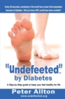 "Undefeeted" by Diabetes : A Step-by-Step Guide to Keep Your Feet Healthy for Life - Book