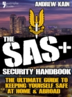 The SAS+ Security Handbook : The Ultimate Guide to Keeping Yourself Safe at Home & Abroad - eBook