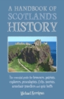 A Handbook of Scotland's History : The Essential Guide for Browsers, Patriots, Explorers, Genealogists, Tourists, Time Travellers and Quiz Buffs - Book