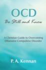 OCD: Be Still and Know : A Christian Guide to Overcoming Obsessive Compulsive Disorder - Book