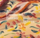 Anna Freeman Bentley - Make Believe - Book