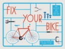 Fix Your Bike : Repairs and Maintenance for Happy Cycling - Book