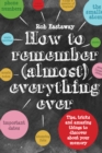 How to Remember (Almost) Everything, Ever! - eBook