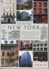 Seeking New York : The Stories Behind the Historic Architecture of Manhattan - One Building at a Time - Book