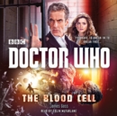 Doctor Who: The Blood Cell : A 12th Doctor Novel - eAudiobook