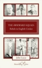The Awkward Squad : Rebels in English Cricket - Book