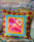 Kaffe Fassett's Brilliant Patchwork Cushions : 20 Patchwork Projects Using Kaffe Fassett Fabrics - Book