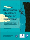 The Restorative Resilience Model of Supervision : A Reader Exploring Resilience to Workplace Stress in Health and Social Care Professionals - Book
