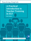 A Practical Introduction to Teacher Training in ELT - Book