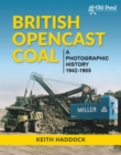 British Opencast Coal : A Photographic History 1942-1985 - Book