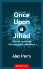 Once Upon a Jihad : Life and death with the young and radicalised - eBook