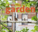 My Tiny Garden : Stylish ideas for small spaces - Book