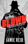 Blown : The Incredible Story of John Goldsmith: Racehorse Trainer, Gambler and Wartime Secret Agent - Book