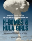 H-Bombs and Hula Girls : Operation Grapple 1957 and the last Royal Navy Gunroom at sea - Book