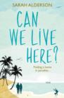 Can We Live Here : Finding a Home in Paradise - Book