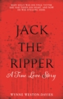 Jack The Ripper : A True Love Story - Book