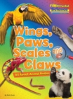 Wings, Paws, Scales and Claws : All About Animal Bodies - Book