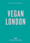 Opinionated Guide To Vegan London, An: First Edition - Book