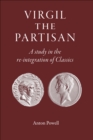 Virgil the Partisan : A Study in the re-integration of Classics - eBook