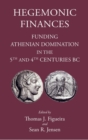 Hegemonic Finances : Funding Athenian Domination in the 5th Centuries BC - Book