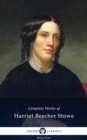 Delphi Complete Works of Harriet Beecher Stowe (Illustrated) - eBook