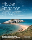 Hidden Beaches Spain : 450 secret coast and island beaches to walk, swim & explore - Book