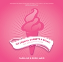 Ice Creams, Sorbets and Gelati : The Definitive Guide - Book