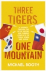 Three Tigers, One Mountain : A Journey through the Bitter History and Current Conflicts of China, Korea and Japan - Book