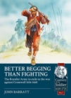 Better Begging Than Fighting : The Royalist Army in Exile in the War Against Cromwell 1656-1660 - Book