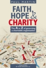 Faith Hope and Charity : The A to Z of Governing a Charitable Organisation - Book