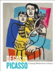 Degas to Picasso : Creating Modernism in France - Book