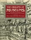 The Origins of Museums : The Cabinet of Curiosities in Sixteenth-and-Seventeenth-Century Europe - Book